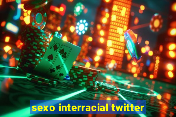 sexo interracial twitter